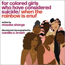 FOR COLORED GIRLS WHO HAVE CONSIDERED SUICIDE WHEN THE RAINBOUW IS ENUF TICKETS BROADWAY