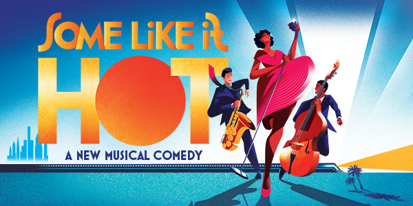 SOME LIKE IT HOT Announces Dates, Cast & Theatre