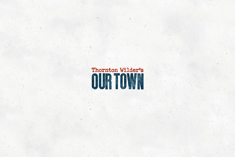 Thornton Wilder's OUR TOWN Announces Cast, Theatre, Dates