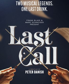 LAST CALL Begins Performances March 12 LAST CALL Begins Performances March 12