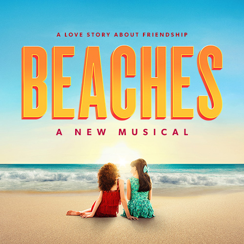 Beaches A New Musical Broadway Show Tickets